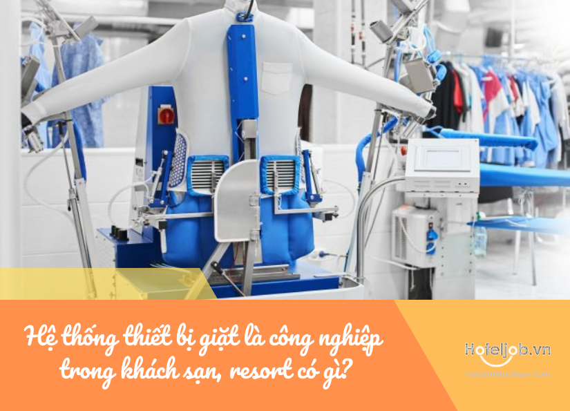 hệ thống thiết bị giặt là công nghiệp trong khách sạn, resort có gì