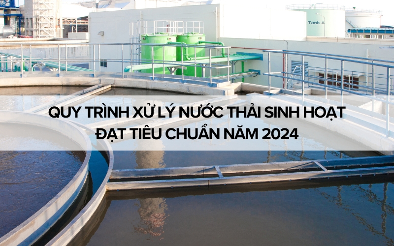 Quy trình xử lý nước thải đạt chuẩn có thể tái sử dụng nước