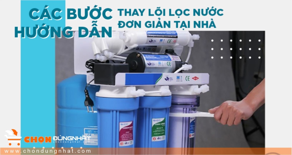 8 Lưu ý khi thay lõi máy lọc nước tại nhà cực dễ thực hiện
