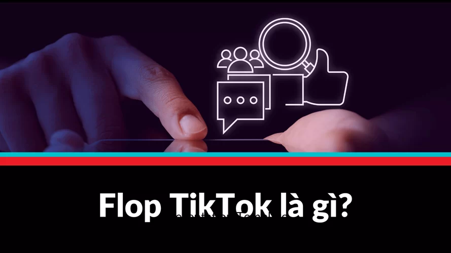 Flop là gì? Nguyên nhân chính dẫn đến flop trên Tiktok là gì?