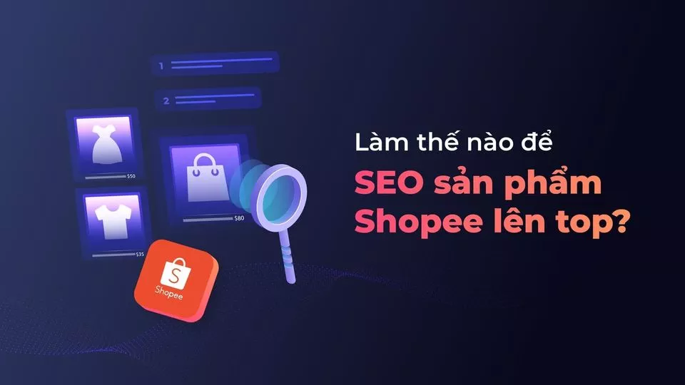 Thực hành 7 cách Seo Shopee dễ dàng gia tăng đơn hàng đột biến