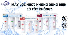 Máy lọc nước không dùng điện có những ưu và nhược điểm gì?