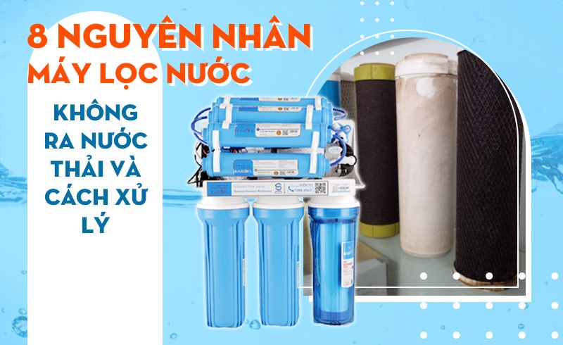 Cách khắc phục Máy lọc nước không chạy nhưng ra nước thải