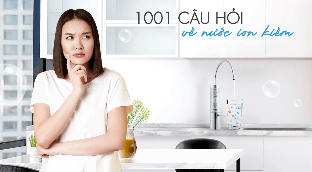 Tổng hợp những câu hỏi thường gặp về nước ion Kiềm