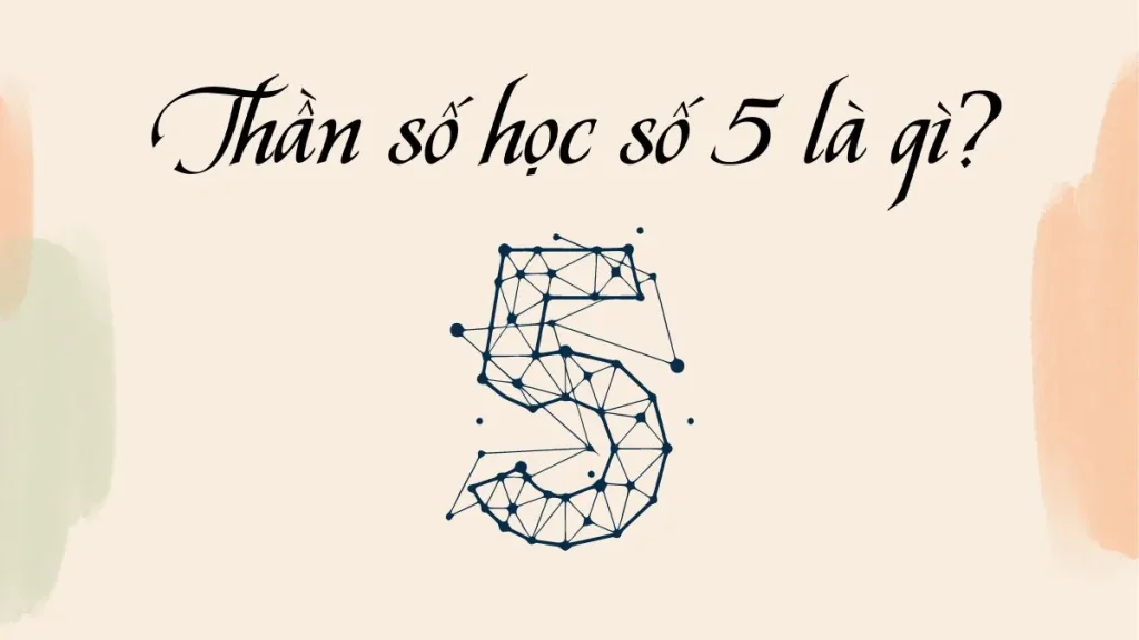 Khám phá Ý nghĩa số Chủ đạo 5 trong Thần số học