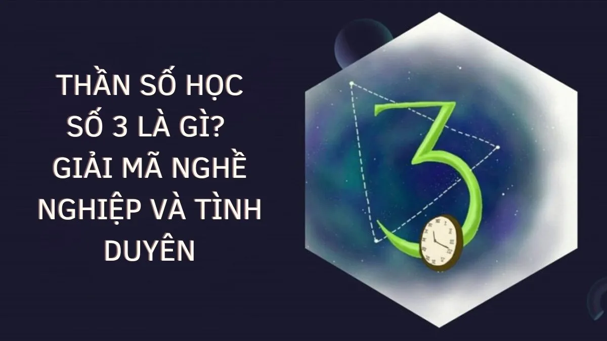 Tìm hiểu Ý nghĩa số Chủ đạo 3 trong Thần số học