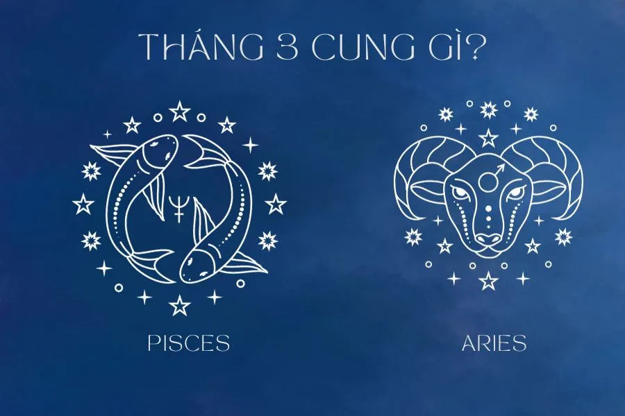 Tháng 3 cung gì? Cung hoàng đạo tháng 3 có những bí ẩn gì?