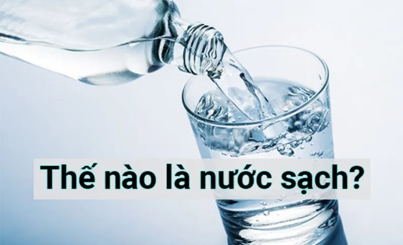 Nước sạch là gì? Cách xử lý nguồn nước nhà bạn sao cho an toàn?