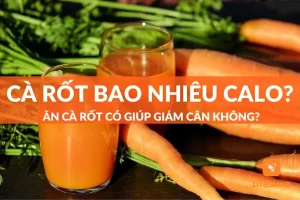 Nước ép cà rốt bao nhiêu calo? Uống nước ép cà rốt có giảm cân không?