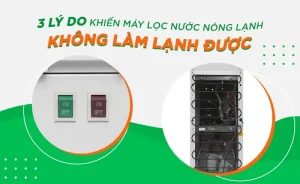 Nguyên nhân máy lọc nước nóng lạnh không làm nóng hoặc lạnh