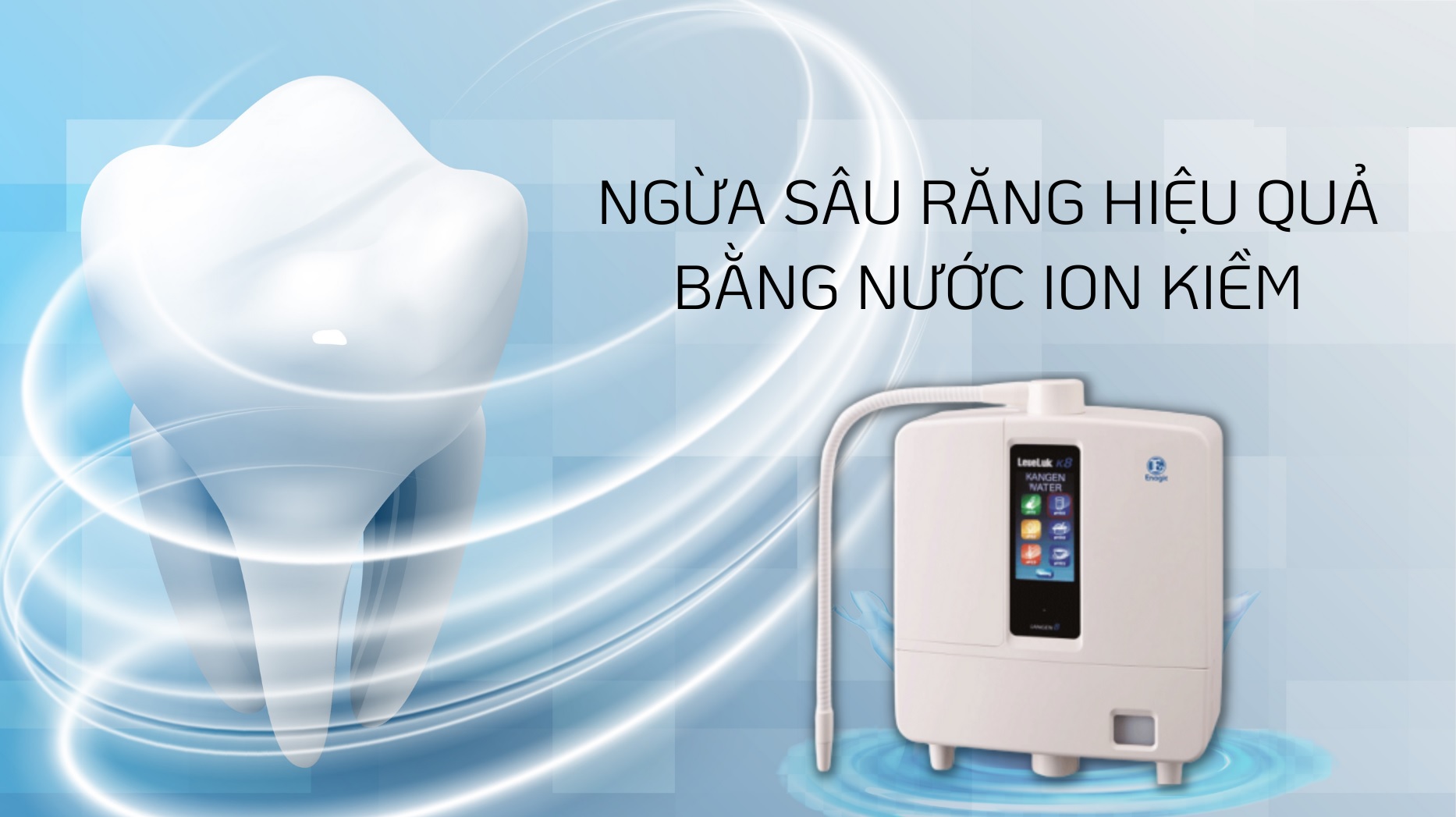 Phòng ngừa sâu răng hiệu quả nhờ nước điện giải ion Kiềm