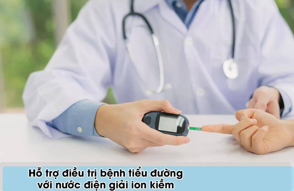 Nước điện giải ion Kiềm có thể hỗ trợ điều trị bệnh tiểu đường