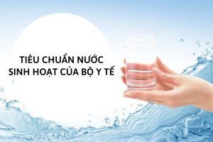Hướng dẫn các chỉ tiêu để đánh giá chất lượng nước sinh hoạt