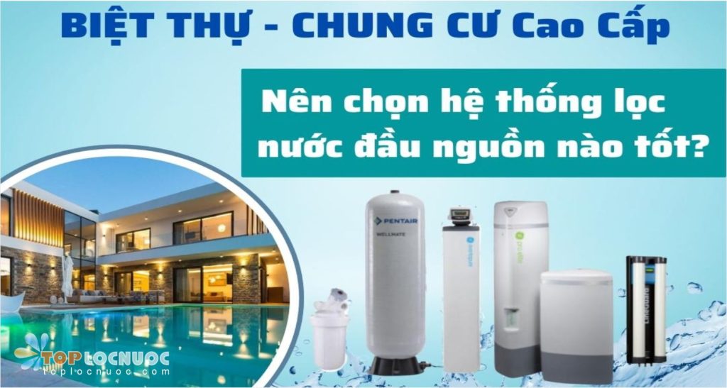 Hệ thống lọc tổng nước sinh hoạt cho Biệt thự cao cấp