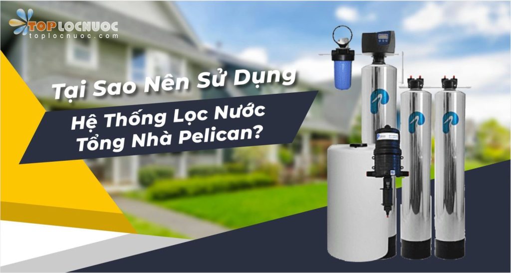 Hệ thống lọc nước tổng cho Biệt thự có đặc điểm gì?