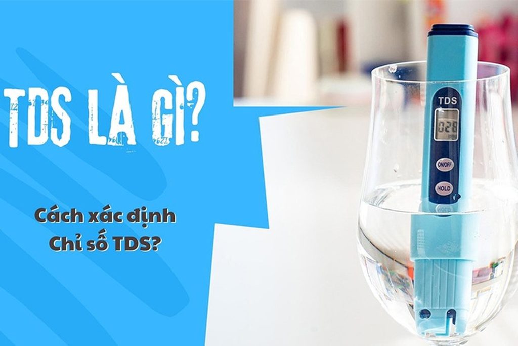 TDS là gì? Làm thế nào để giảm TDS trong nước?