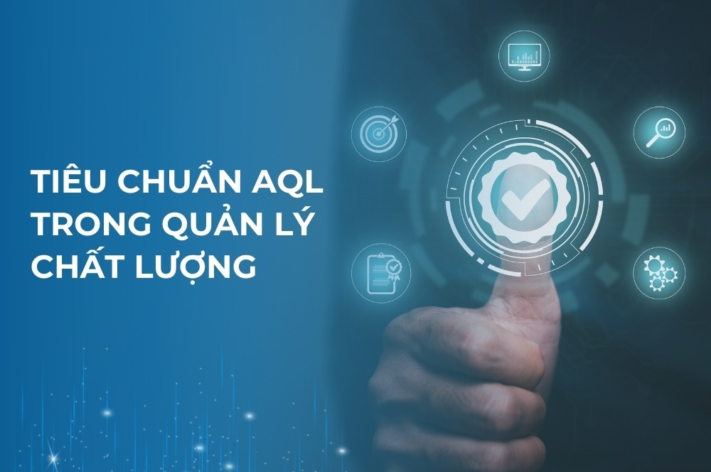 Tiêu chuẩn AQL trong quản lý chất lượng