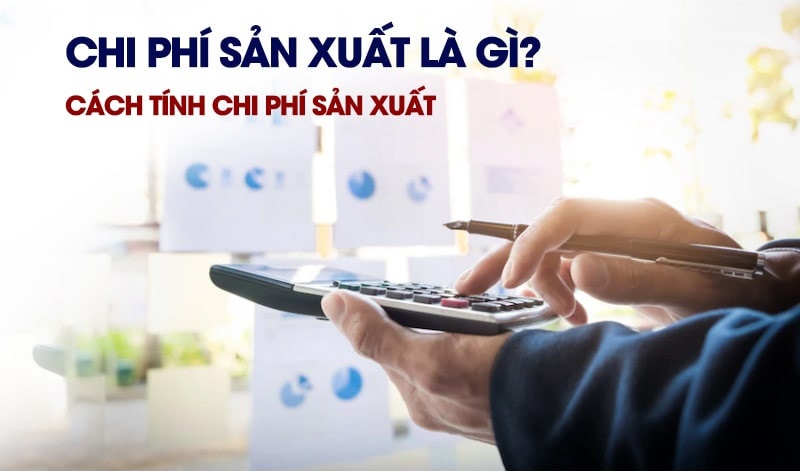 Cách tính chi phí sản xuất nhanh nhất. Phương pháp tối ưu chi phí sản xuất