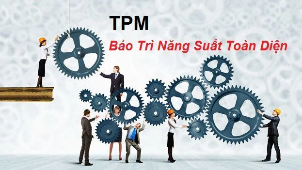 TPM là gì? Sự cần thiết của TPM đối với các doanh nghiệp Việt Nam