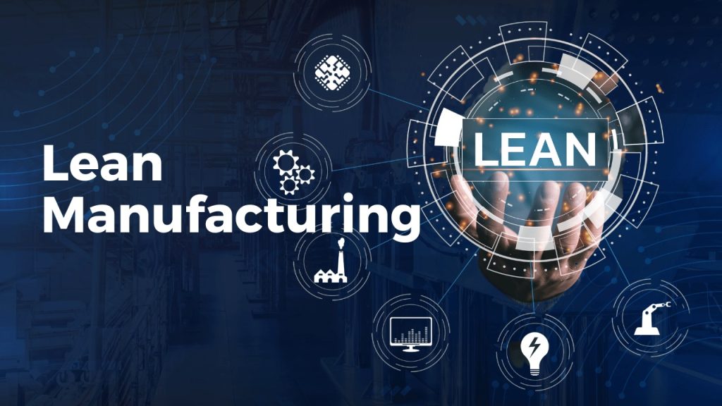 6 Lợi ích của Sản xuất Tinh gọn Lean Manufacturing