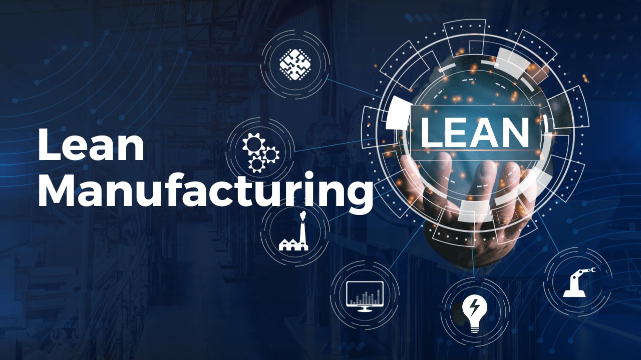 6 Lợi ích của Sản xuất Tinh gọn Lean Manufacturing