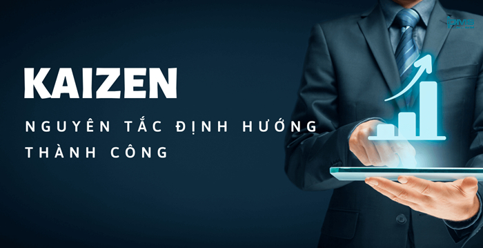 10 Nguyên tắc của Kaizen giúp doanh nghiệp nâng cao hiệu quả sản xuất