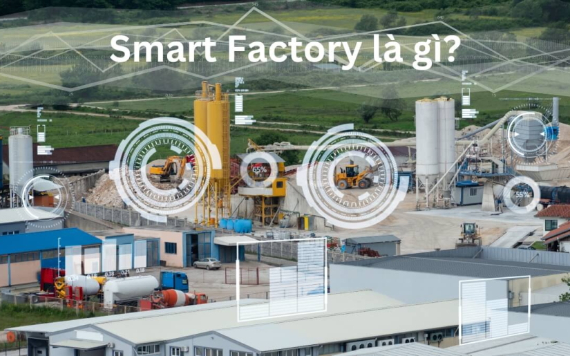 Lợi ích của nhà máy thông minh đến quy trình sản xuất doanh nghiệp