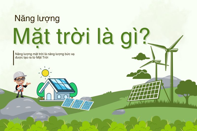 Năng Lượng Mặt Trời là Gì? Vai Trò và Ưu nhược điểm