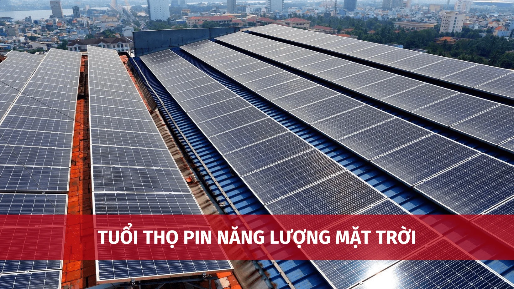 Những điều bạn cần biết về tuổi thọ pin năng lượng mặt trời