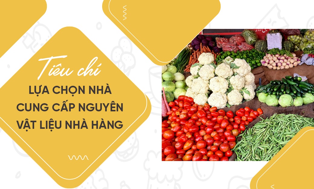 Tiêu chí lựa chọn nhà cung cấp nguyên vật liệu cho Nhà hàng, Quán cafe
