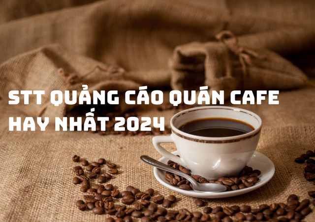 Mẫu content quảng cáo quán cafe sáng tạo hấp dẫn nhất