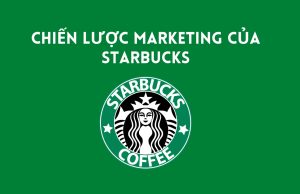 Chiến lược kinh doanh của Starbucks: Điều gì làm nên thành công?