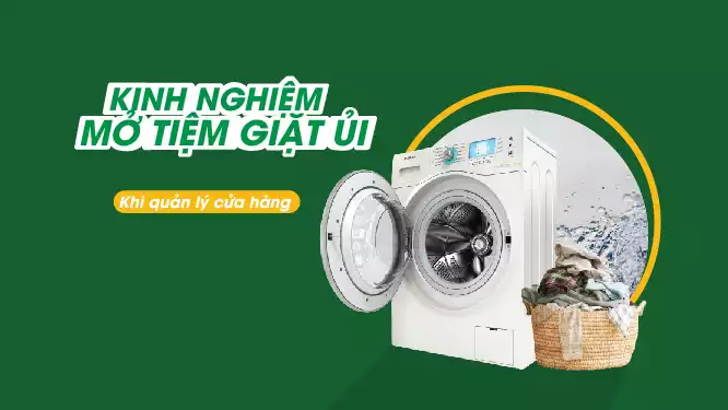 Kinh nghiệm mở tiệm giặt ủi thành công từ chuyên gia