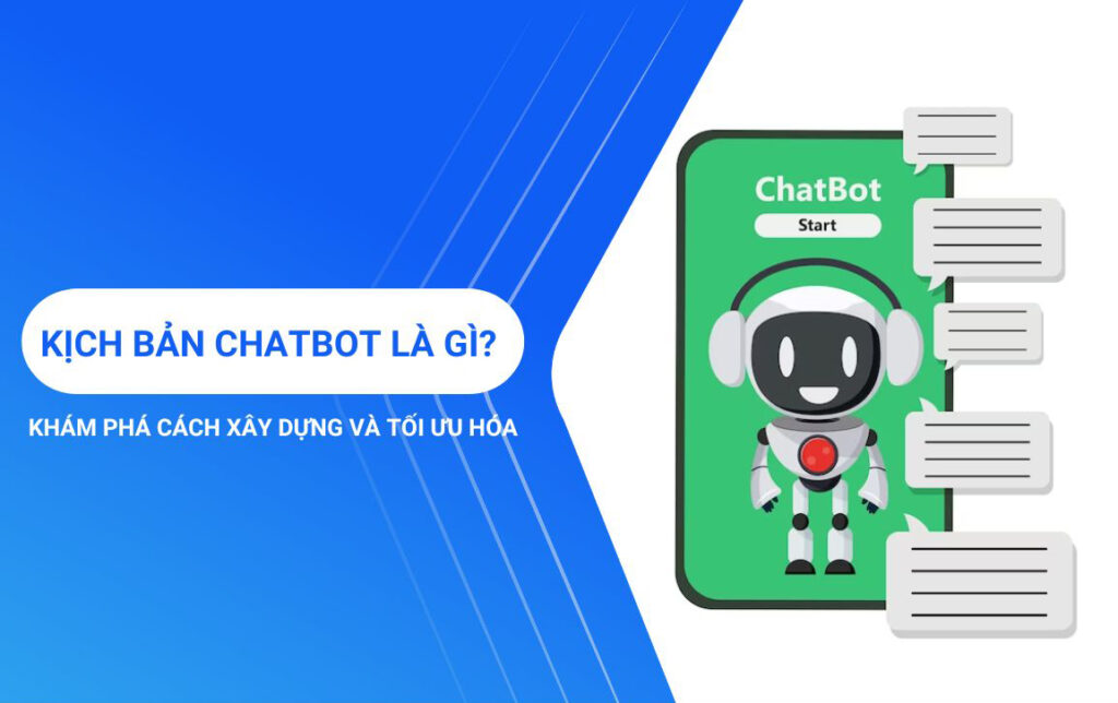 Kịch bản chatbot mẫu là gì? Hướng dẫn xây dựng kịch bản chatbot hiệu quả