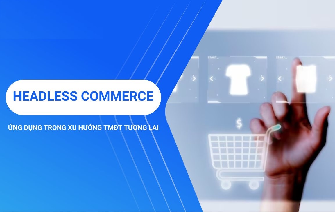 5 Cách triển khai Headless Commerce giúp doanh nghiệp tăng trưởng
