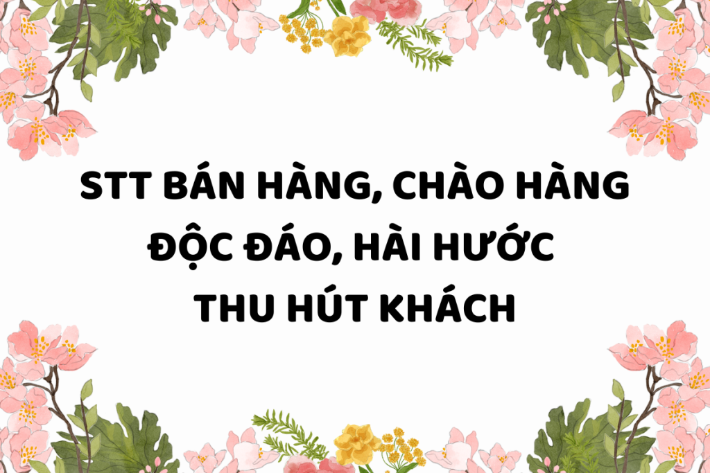 Tổng hợp những câu status bán hàng cực hay tăng tương tác