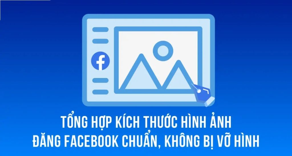 Tổng hợp các kích thước ảnh đăng Facebook mới nhất hiện nay
