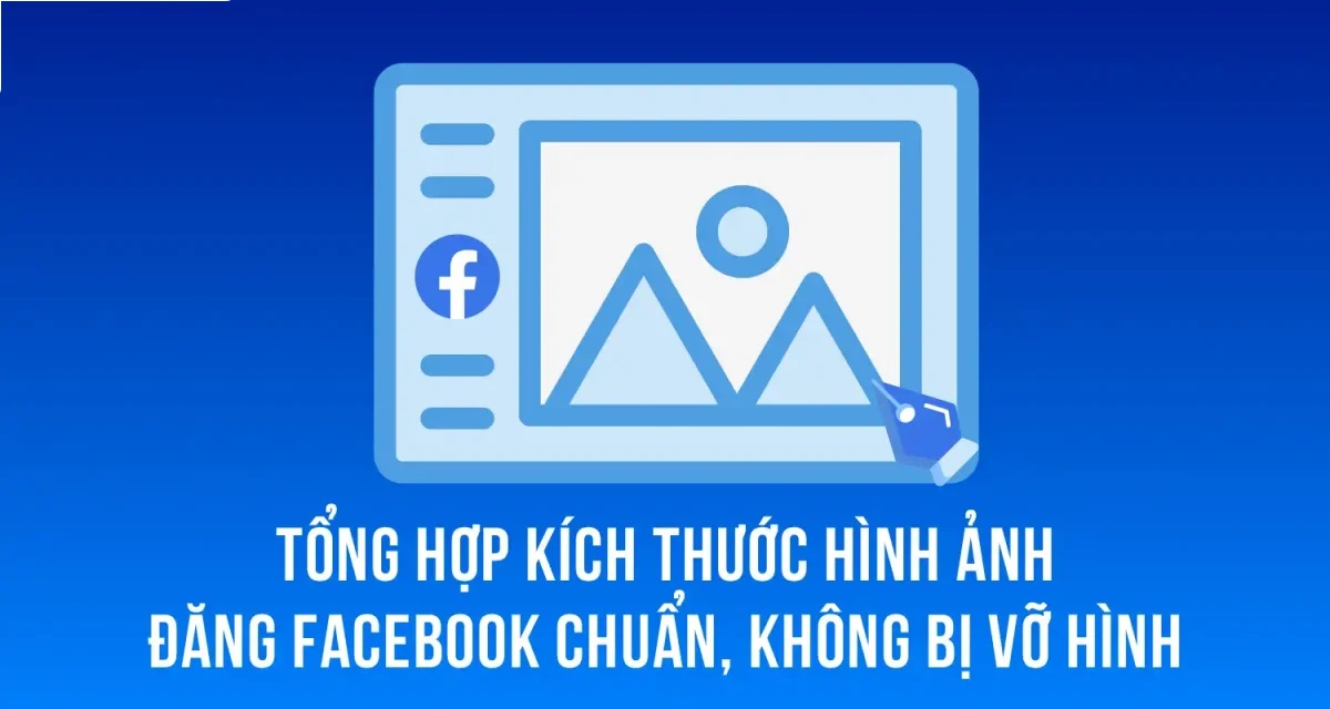 Tổng hợp các kích thước ảnh đăng Facebook mới nhất hiện nay