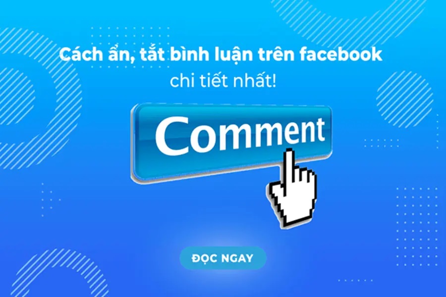 Cách ẩn bình luận trên Facebook và tắt bình luận trong các bài đăng