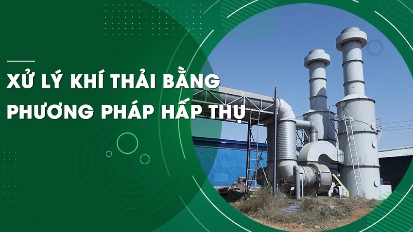 Giải pháp xử lý khí thải bằng phương pháp hấp thụ