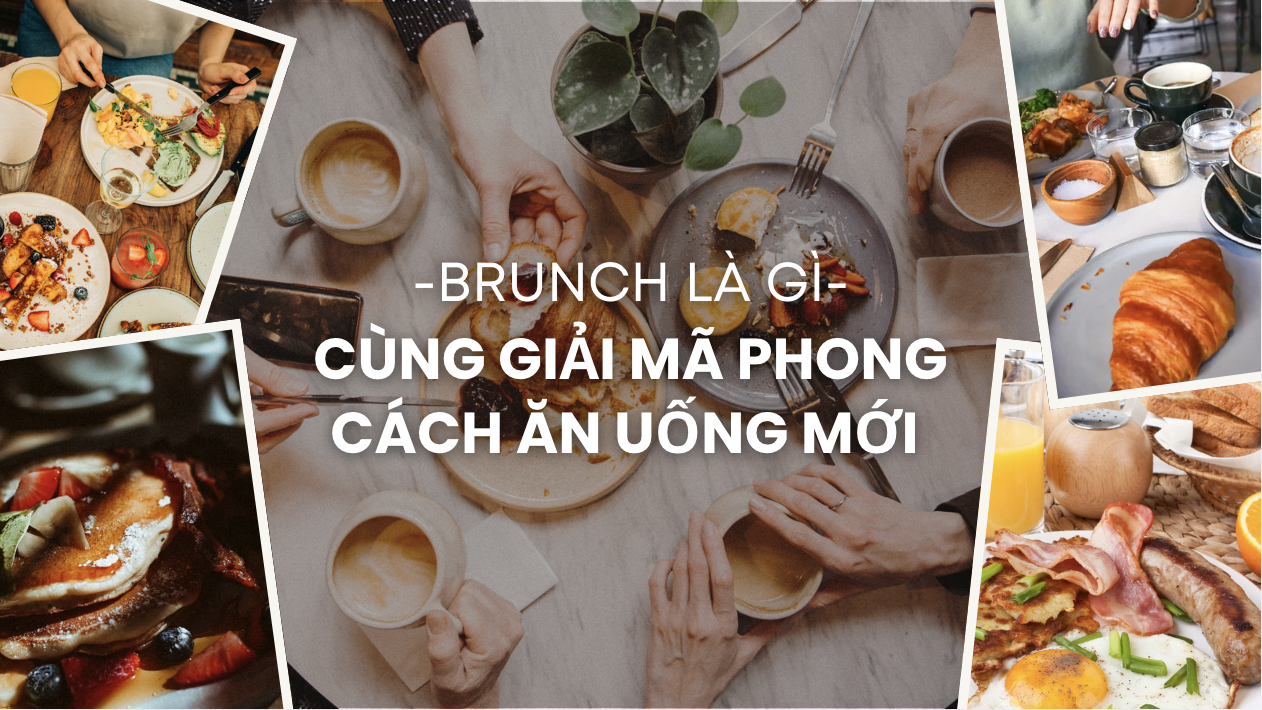 Brunch là gì? Ăn brunch là ăn những món gì?
