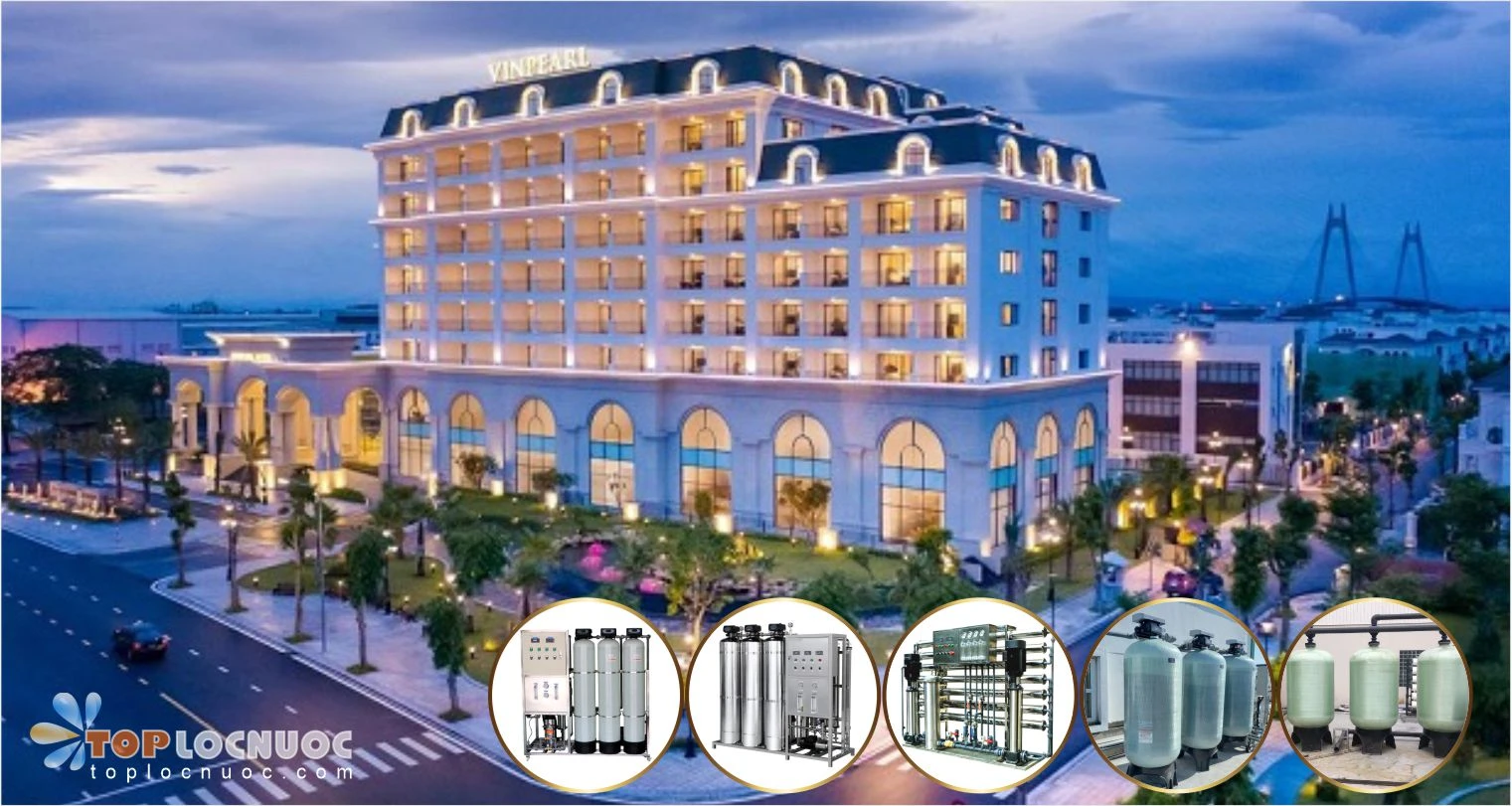 Hệ thống lọc nước Khách sạn cao cấp: Đầu tư một lần, sử dụng 10 năm